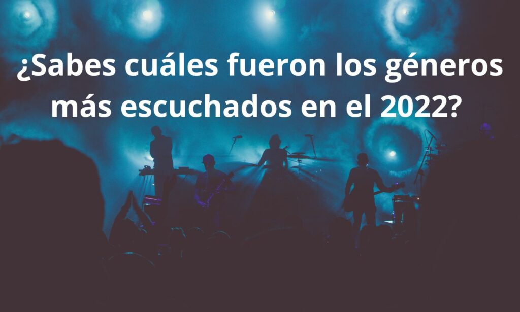 generos-musicales-mas-escuchados-en-2022